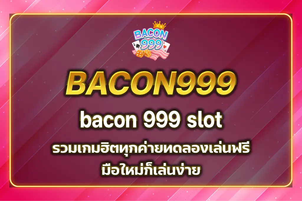 bacon 999 slot